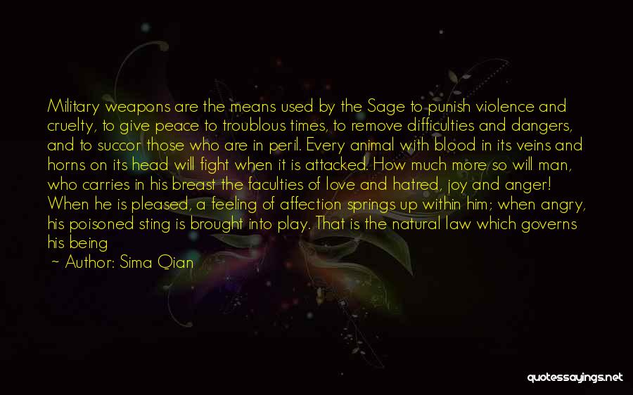 Sima Qian Quotes: Military Weapons Are The Means Used By The Sage To Punish Violence And Cruelty, To Give Peace To Troublous Times,