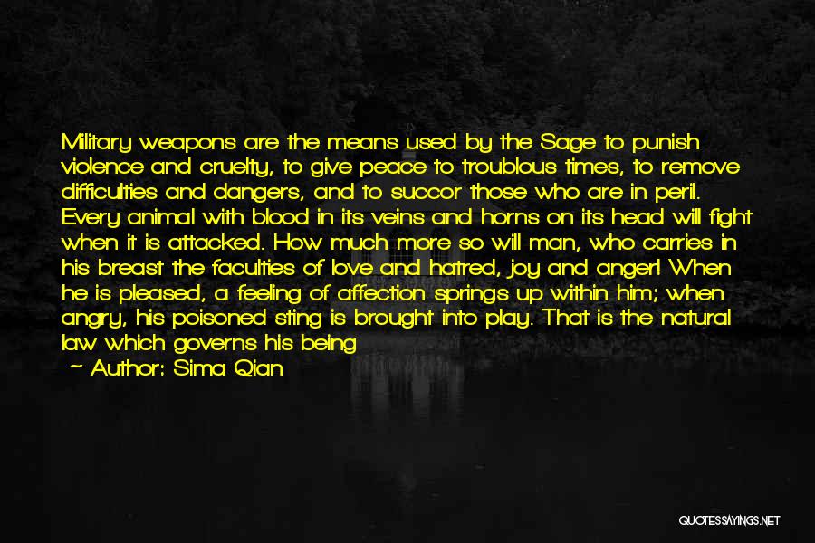 Sima Qian Quotes: Military Weapons Are The Means Used By The Sage To Punish Violence And Cruelty, To Give Peace To Troublous Times,