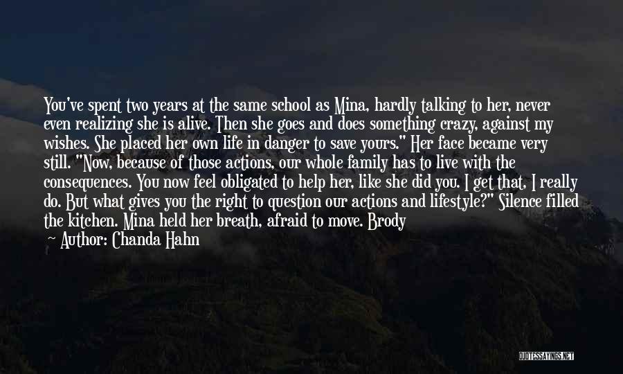 Chanda Hahn Quotes: You've Spent Two Years At The Same School As Mina, Hardly Talking To Her, Never Even Realizing She Is Alive.