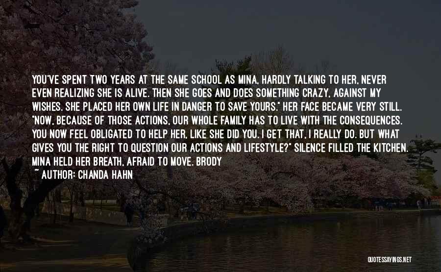 Chanda Hahn Quotes: You've Spent Two Years At The Same School As Mina, Hardly Talking To Her, Never Even Realizing She Is Alive.