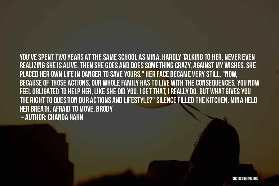 Chanda Hahn Quotes: You've Spent Two Years At The Same School As Mina, Hardly Talking To Her, Never Even Realizing She Is Alive.