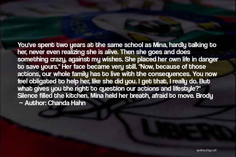 Chanda Hahn Quotes: You've Spent Two Years At The Same School As Mina, Hardly Talking To Her, Never Even Realizing She Is Alive.