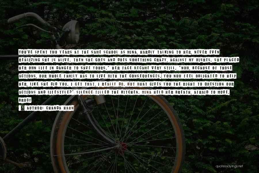 Chanda Hahn Quotes: You've Spent Two Years At The Same School As Mina, Hardly Talking To Her, Never Even Realizing She Is Alive.