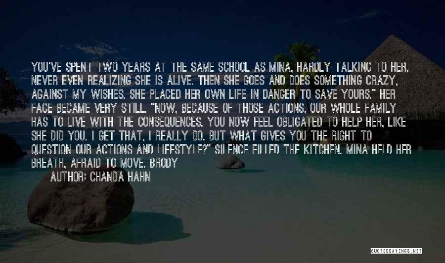 Chanda Hahn Quotes: You've Spent Two Years At The Same School As Mina, Hardly Talking To Her, Never Even Realizing She Is Alive.