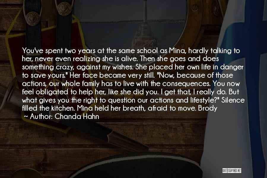 Chanda Hahn Quotes: You've Spent Two Years At The Same School As Mina, Hardly Talking To Her, Never Even Realizing She Is Alive.