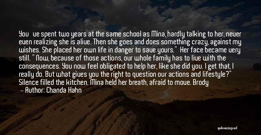 Chanda Hahn Quotes: You've Spent Two Years At The Same School As Mina, Hardly Talking To Her, Never Even Realizing She Is Alive.