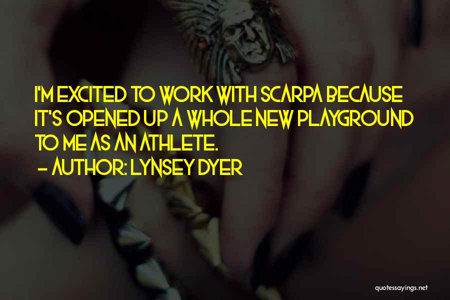 Lynsey Dyer Quotes: I'm Excited To Work With Scarpa Because It's Opened Up A Whole New Playground To Me As An Athlete.