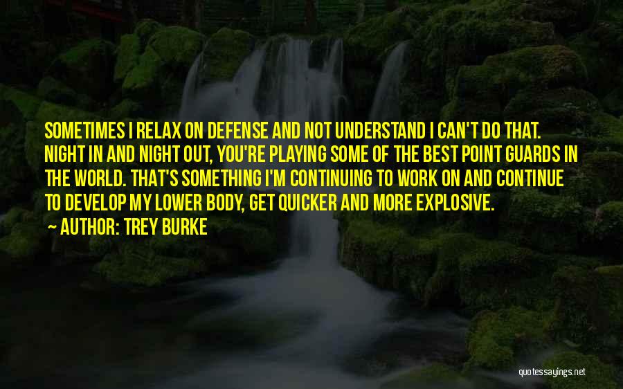 Trey Burke Quotes: Sometimes I Relax On Defense And Not Understand I Can't Do That. Night In And Night Out, You're Playing Some