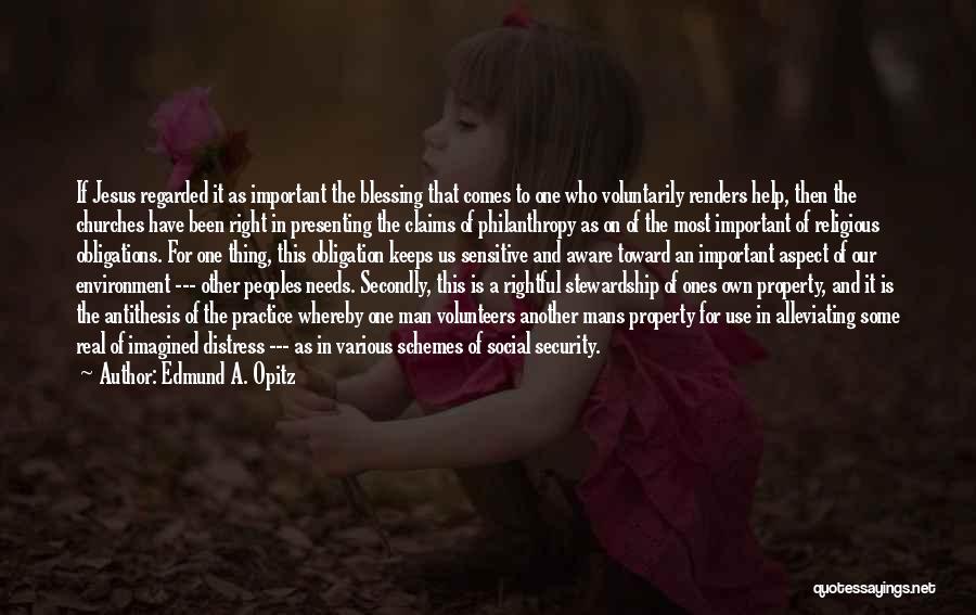 Edmund A. Opitz Quotes: If Jesus Regarded It As Important The Blessing That Comes To One Who Voluntarily Renders Help, Then The Churches Have