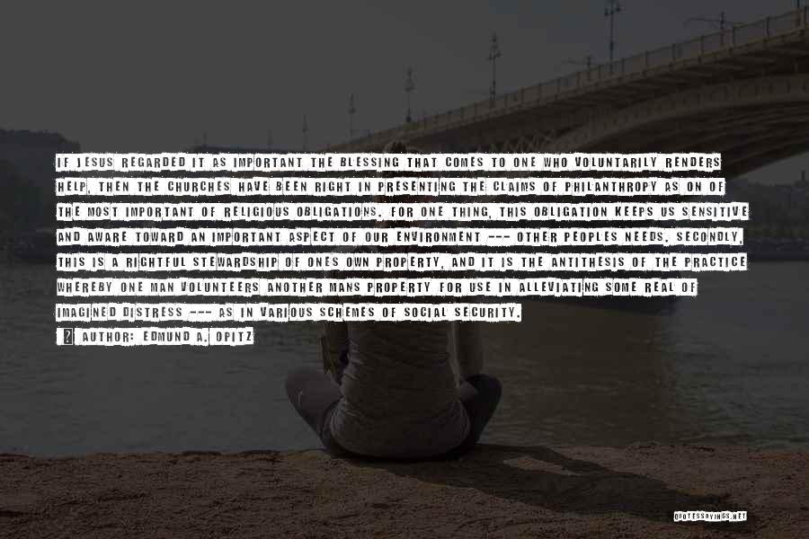 Edmund A. Opitz Quotes: If Jesus Regarded It As Important The Blessing That Comes To One Who Voluntarily Renders Help, Then The Churches Have