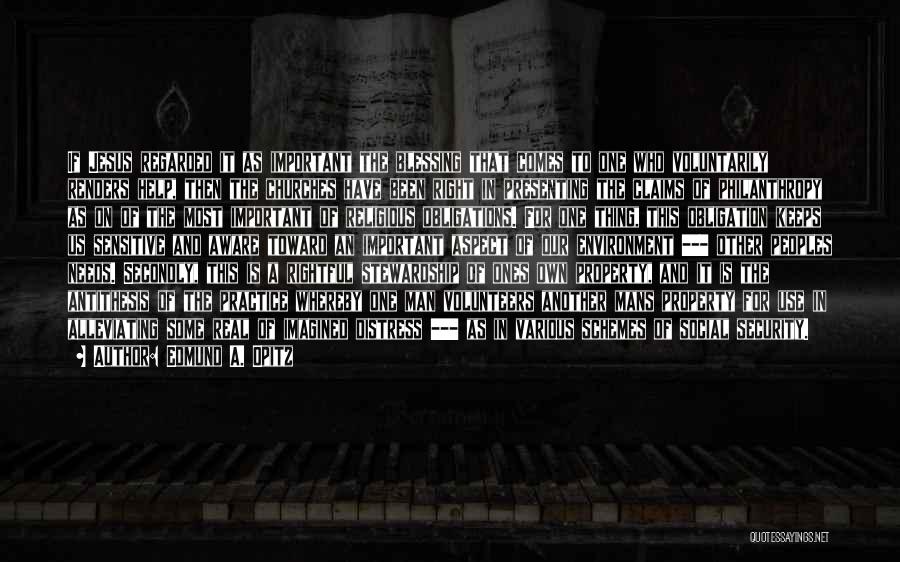 Edmund A. Opitz Quotes: If Jesus Regarded It As Important The Blessing That Comes To One Who Voluntarily Renders Help, Then The Churches Have