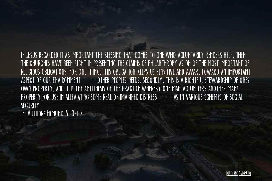 Edmund A. Opitz Quotes: If Jesus Regarded It As Important The Blessing That Comes To One Who Voluntarily Renders Help, Then The Churches Have
