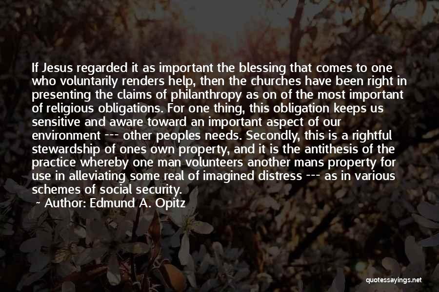 Edmund A. Opitz Quotes: If Jesus Regarded It As Important The Blessing That Comes To One Who Voluntarily Renders Help, Then The Churches Have