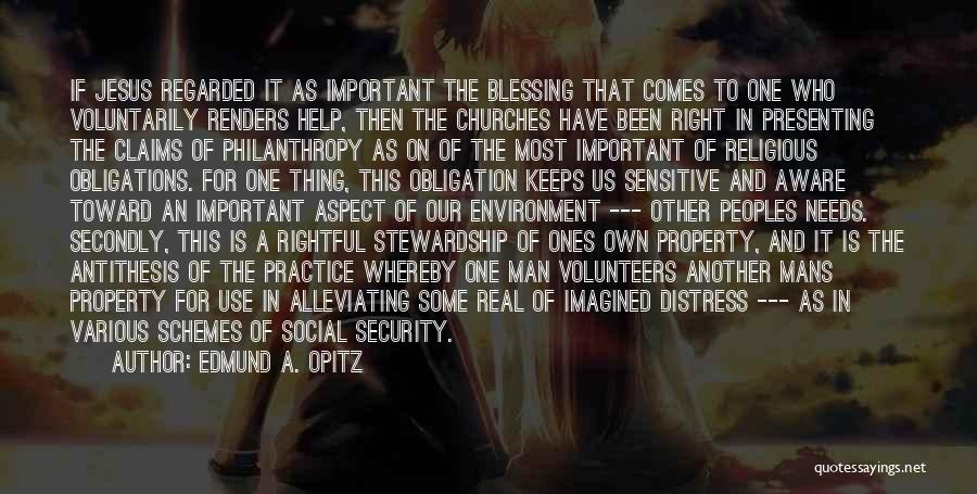 Edmund A. Opitz Quotes: If Jesus Regarded It As Important The Blessing That Comes To One Who Voluntarily Renders Help, Then The Churches Have