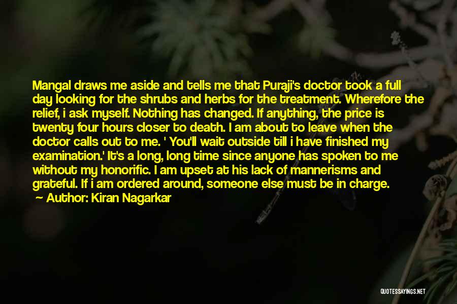 Kiran Nagarkar Quotes: Mangal Draws Me Aside And Tells Me That Puraji's Doctor Took A Full Day Looking For The Shrubs And Herbs