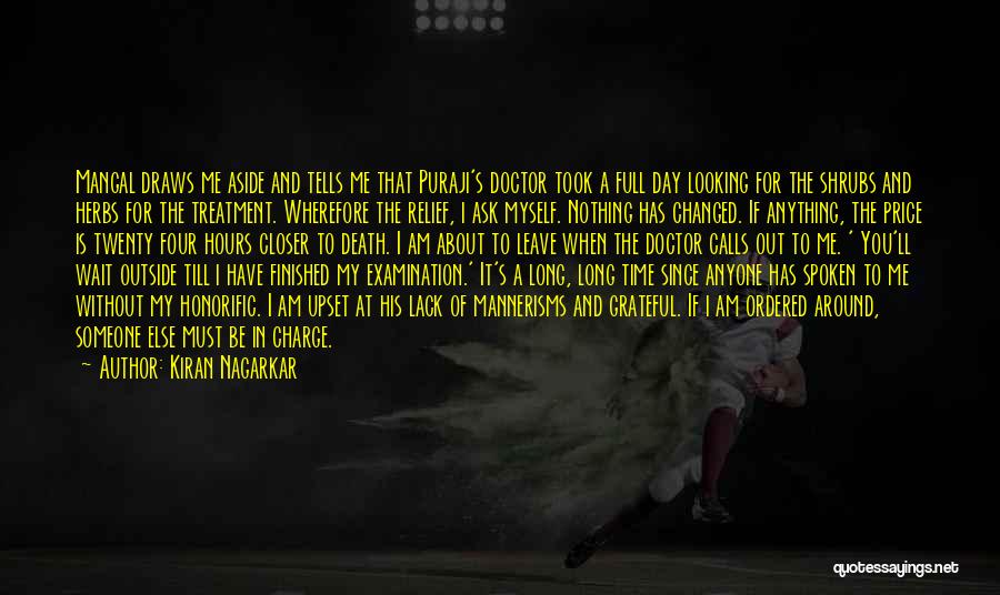 Kiran Nagarkar Quotes: Mangal Draws Me Aside And Tells Me That Puraji's Doctor Took A Full Day Looking For The Shrubs And Herbs