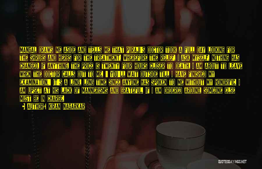 Kiran Nagarkar Quotes: Mangal Draws Me Aside And Tells Me That Puraji's Doctor Took A Full Day Looking For The Shrubs And Herbs