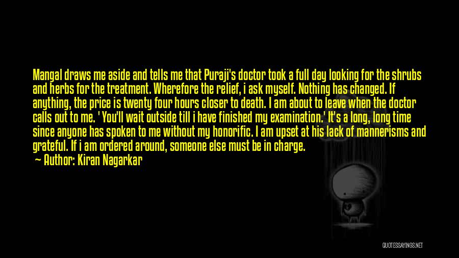 Kiran Nagarkar Quotes: Mangal Draws Me Aside And Tells Me That Puraji's Doctor Took A Full Day Looking For The Shrubs And Herbs