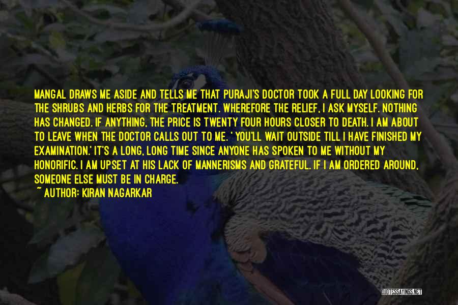 Kiran Nagarkar Quotes: Mangal Draws Me Aside And Tells Me That Puraji's Doctor Took A Full Day Looking For The Shrubs And Herbs