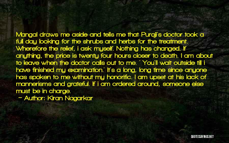 Kiran Nagarkar Quotes: Mangal Draws Me Aside And Tells Me That Puraji's Doctor Took A Full Day Looking For The Shrubs And Herbs