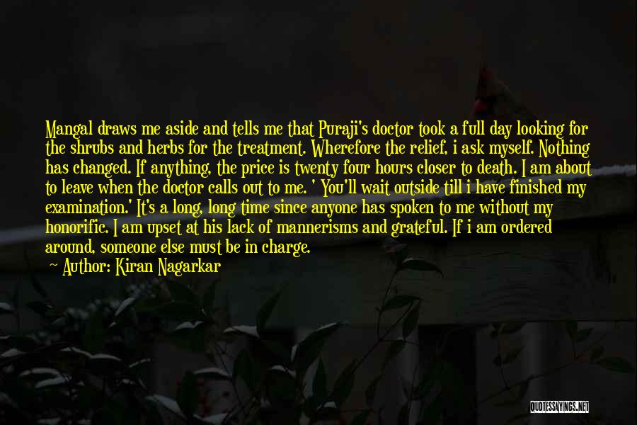 Kiran Nagarkar Quotes: Mangal Draws Me Aside And Tells Me That Puraji's Doctor Took A Full Day Looking For The Shrubs And Herbs