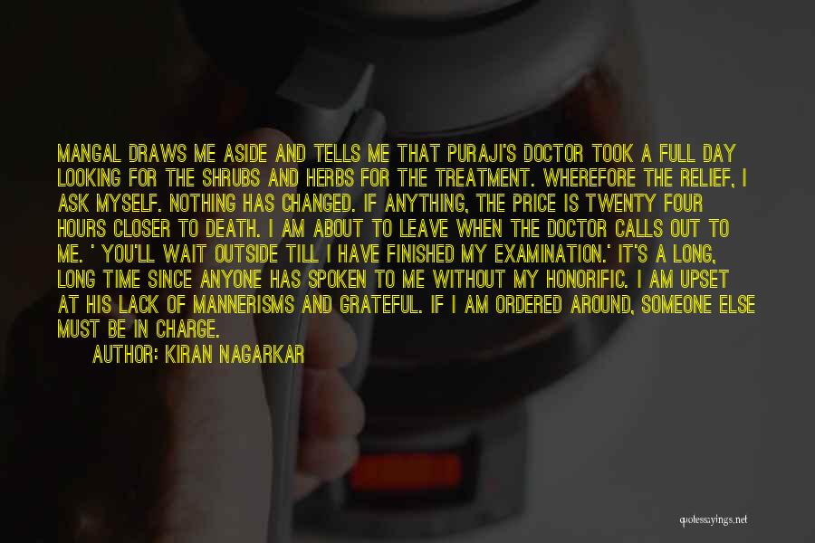 Kiran Nagarkar Quotes: Mangal Draws Me Aside And Tells Me That Puraji's Doctor Took A Full Day Looking For The Shrubs And Herbs