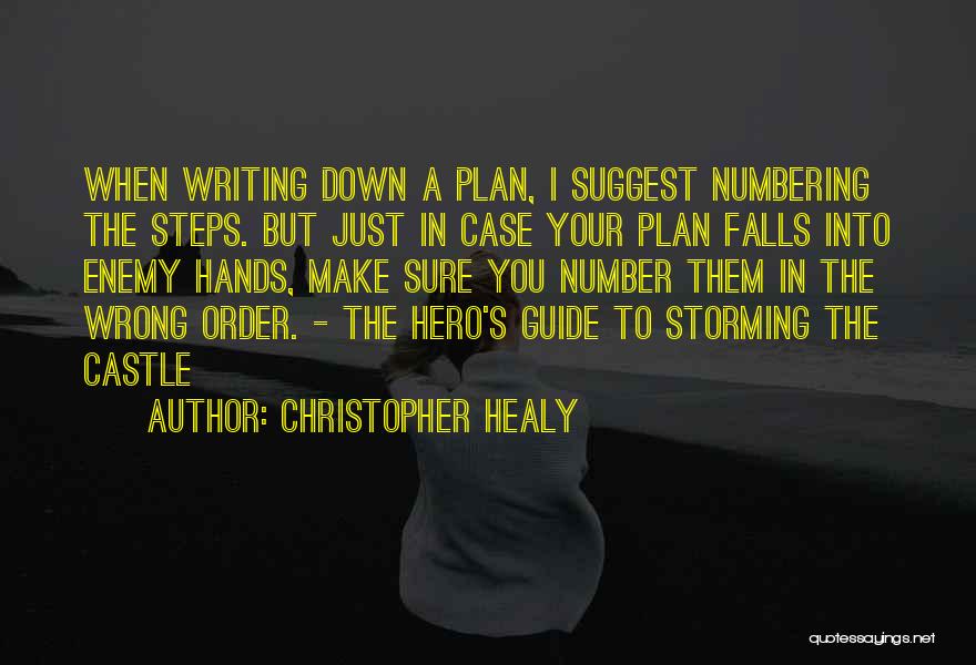 Christopher Healy Quotes: When Writing Down A Plan, I Suggest Numbering The Steps. But Just In Case Your Plan Falls Into Enemy Hands,