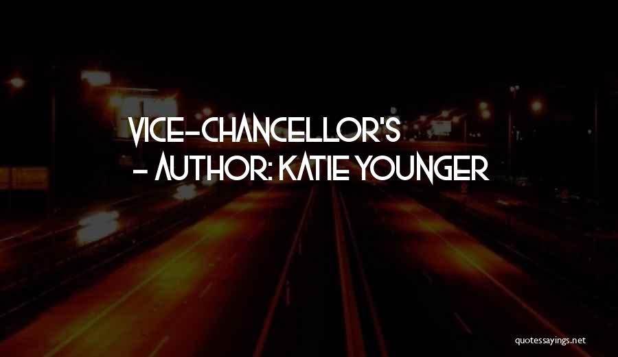Katie Younger Quotes: Vice-chancellor's