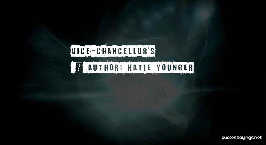 Katie Younger Quotes: Vice-chancellor's