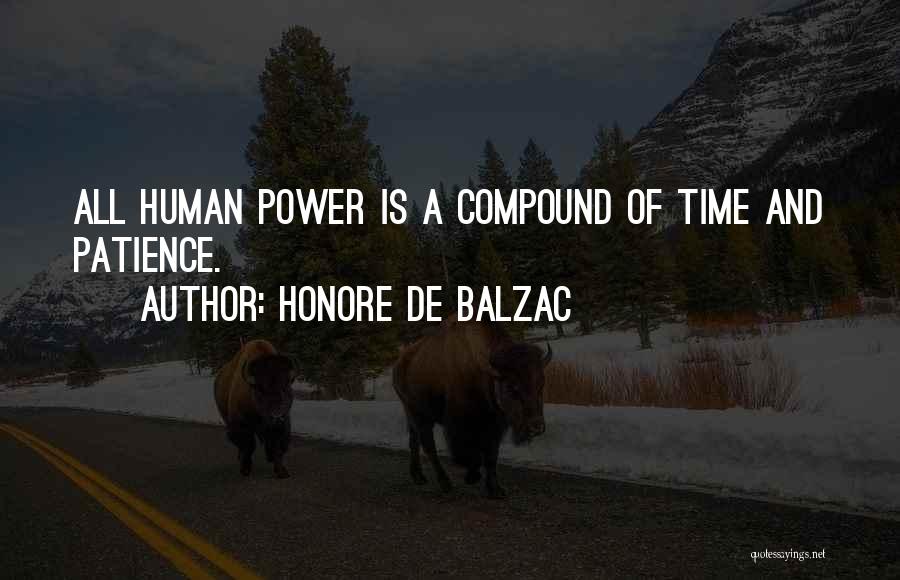 Honore De Balzac Quotes: All Human Power Is A Compound Of Time And Patience.