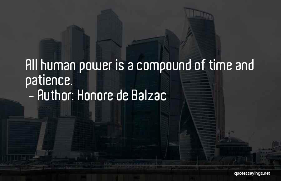 Honore De Balzac Quotes: All Human Power Is A Compound Of Time And Patience.
