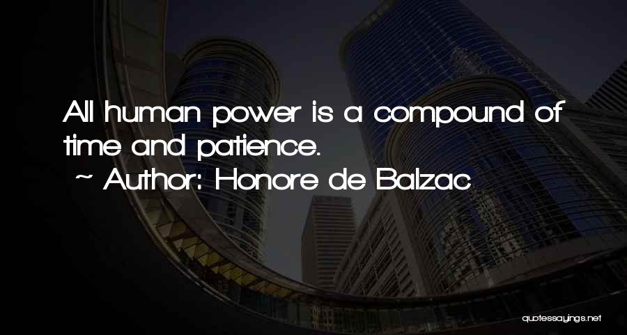 Honore De Balzac Quotes: All Human Power Is A Compound Of Time And Patience.