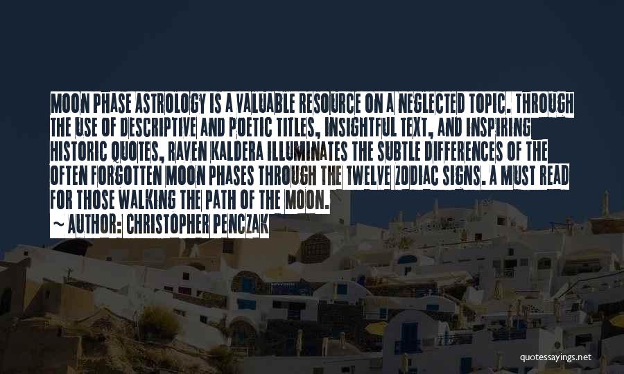 Christopher Penczak Quotes: Moon Phase Astrology Is A Valuable Resource On A Neglected Topic. Through The Use Of Descriptive And Poetic Titles, Insightful