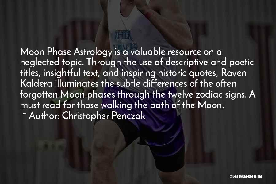 Christopher Penczak Quotes: Moon Phase Astrology Is A Valuable Resource On A Neglected Topic. Through The Use Of Descriptive And Poetic Titles, Insightful