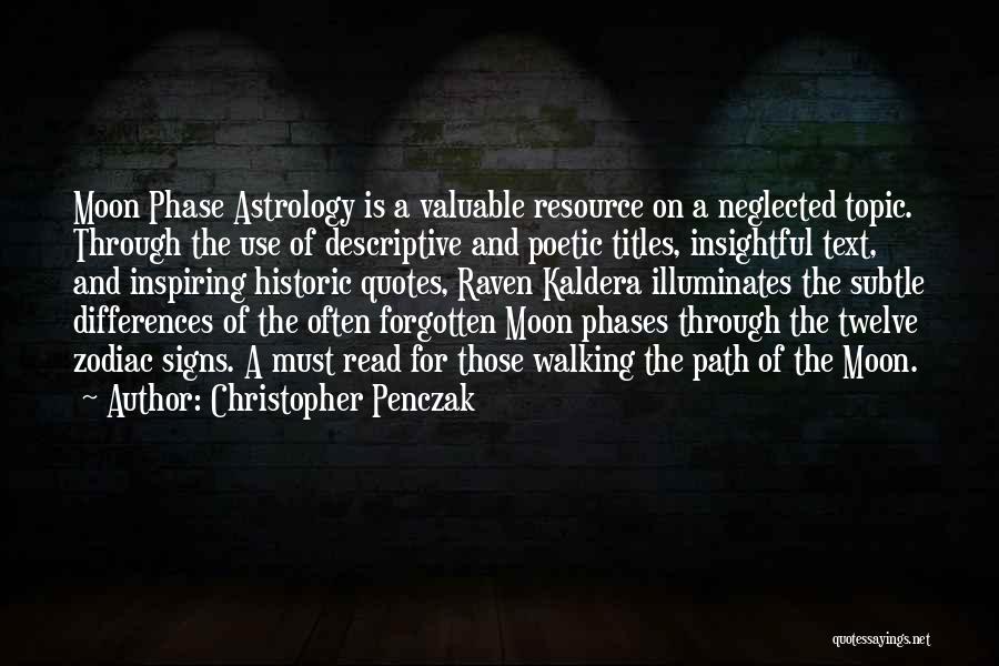 Christopher Penczak Quotes: Moon Phase Astrology Is A Valuable Resource On A Neglected Topic. Through The Use Of Descriptive And Poetic Titles, Insightful