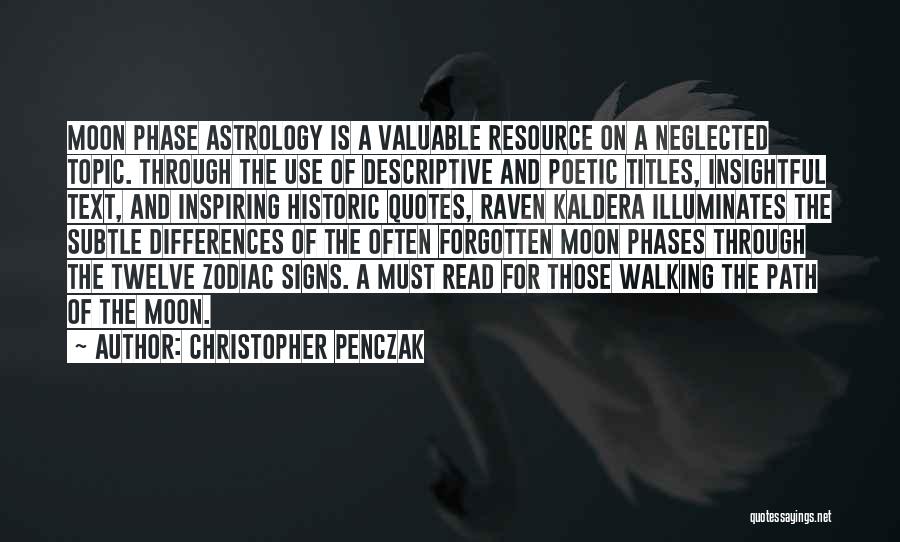 Christopher Penczak Quotes: Moon Phase Astrology Is A Valuable Resource On A Neglected Topic. Through The Use Of Descriptive And Poetic Titles, Insightful