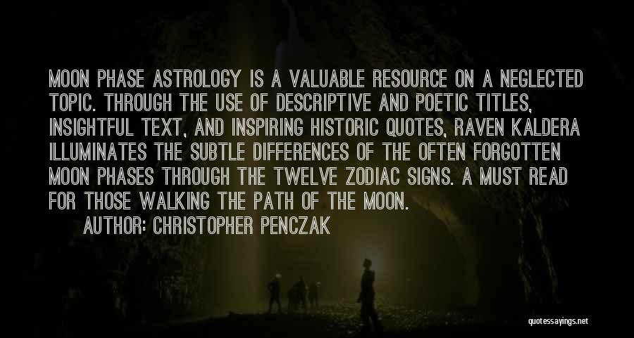 Christopher Penczak Quotes: Moon Phase Astrology Is A Valuable Resource On A Neglected Topic. Through The Use Of Descriptive And Poetic Titles, Insightful