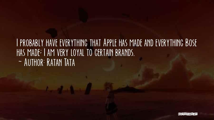 Ratan Tata Quotes: I Probably Have Everything That Apple Has Made And Everything Bose Has Made; I Am Very Loyal To Certain Brands.