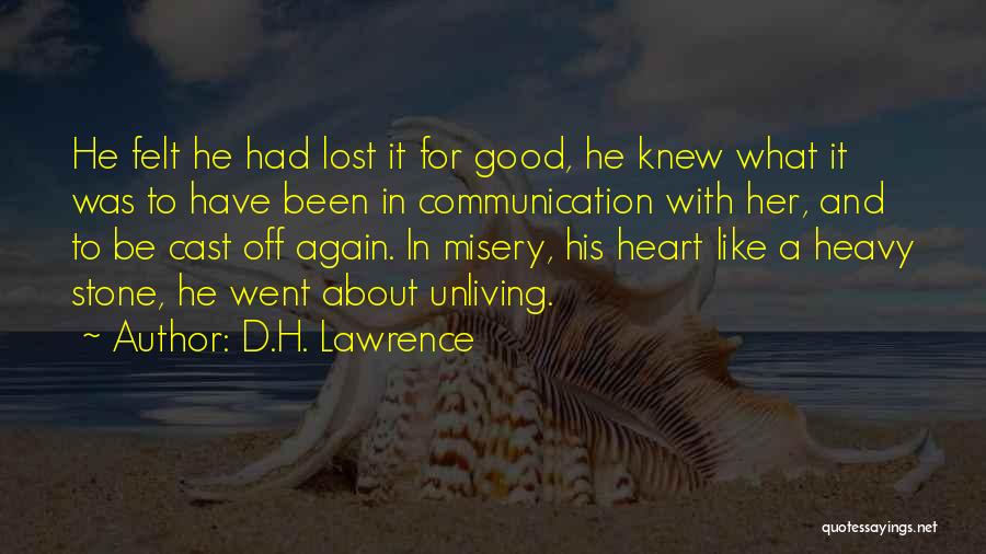 D.H. Lawrence Quotes: He Felt He Had Lost It For Good, He Knew What It Was To Have Been In Communication With Her,