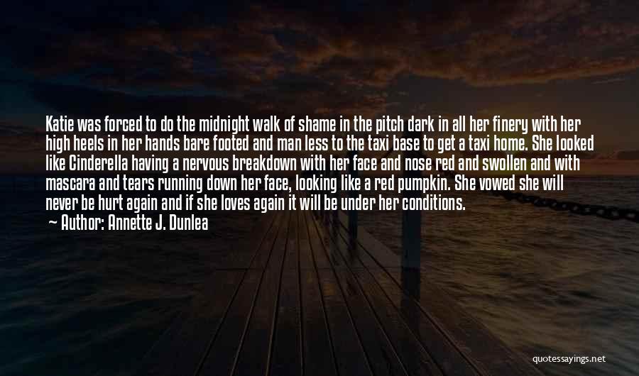 Annette J. Dunlea Quotes: Katie Was Forced To Do The Midnight Walk Of Shame In The Pitch Dark In All Her Finery With Her