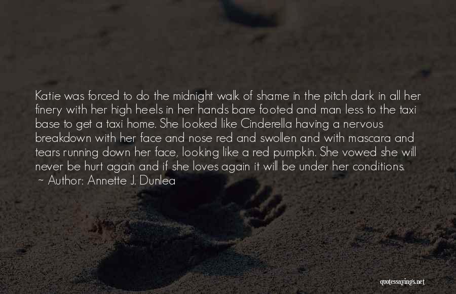 Annette J. Dunlea Quotes: Katie Was Forced To Do The Midnight Walk Of Shame In The Pitch Dark In All Her Finery With Her