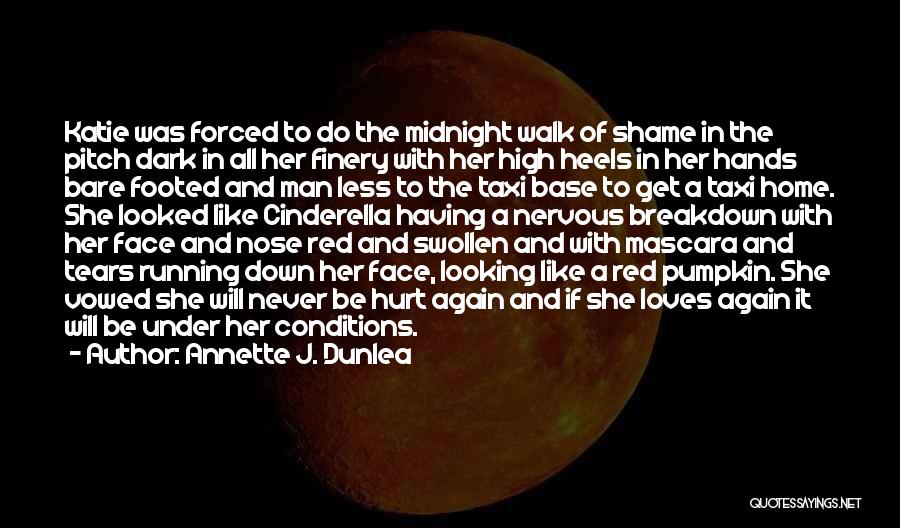 Annette J. Dunlea Quotes: Katie Was Forced To Do The Midnight Walk Of Shame In The Pitch Dark In All Her Finery With Her