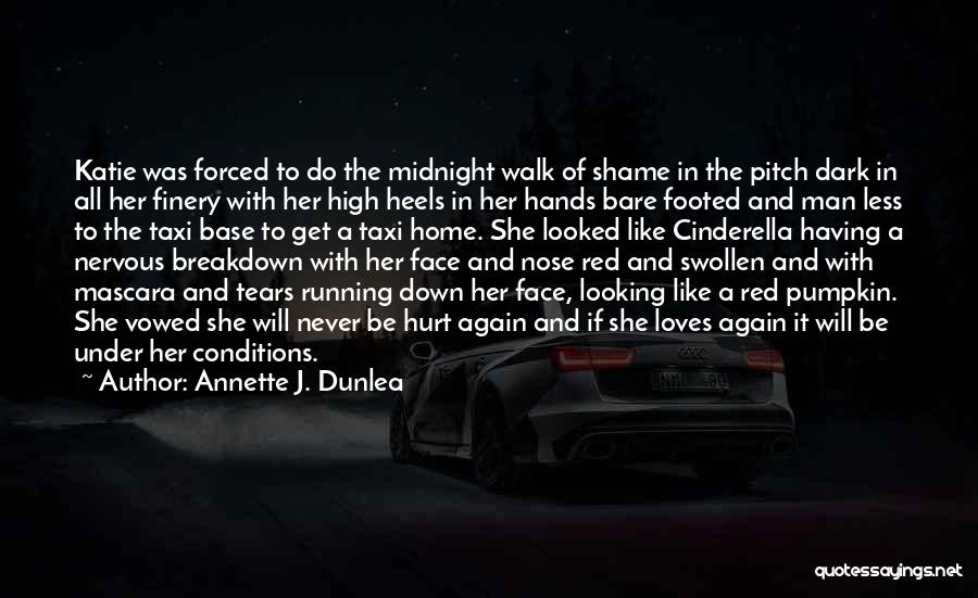 Annette J. Dunlea Quotes: Katie Was Forced To Do The Midnight Walk Of Shame In The Pitch Dark In All Her Finery With Her