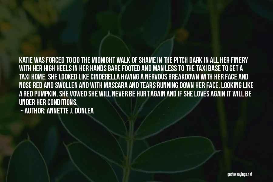 Annette J. Dunlea Quotes: Katie Was Forced To Do The Midnight Walk Of Shame In The Pitch Dark In All Her Finery With Her