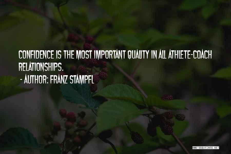 Franz Stampfl Quotes: Confidence Is The Most Important Quality In All Athlete-coach Relationships.