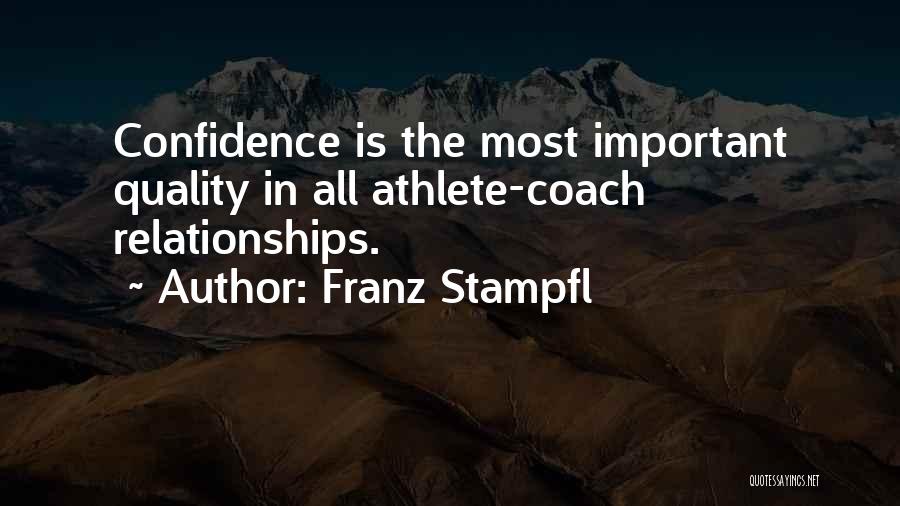 Franz Stampfl Quotes: Confidence Is The Most Important Quality In All Athlete-coach Relationships.