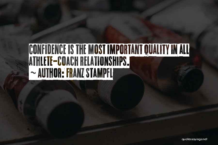 Franz Stampfl Quotes: Confidence Is The Most Important Quality In All Athlete-coach Relationships.