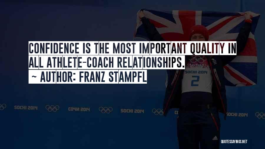 Franz Stampfl Quotes: Confidence Is The Most Important Quality In All Athlete-coach Relationships.