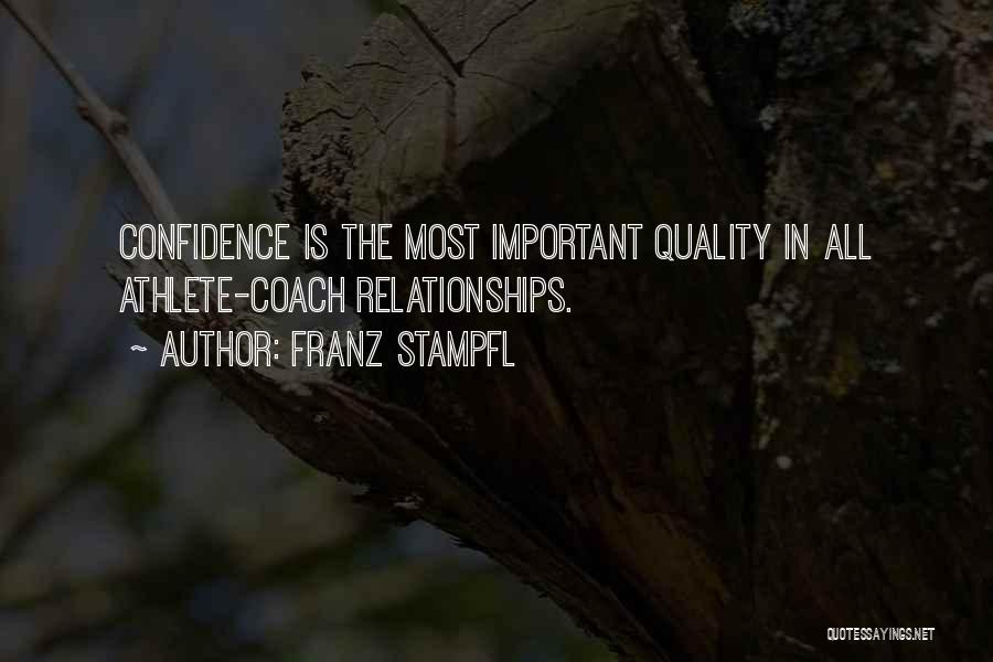 Franz Stampfl Quotes: Confidence Is The Most Important Quality In All Athlete-coach Relationships.