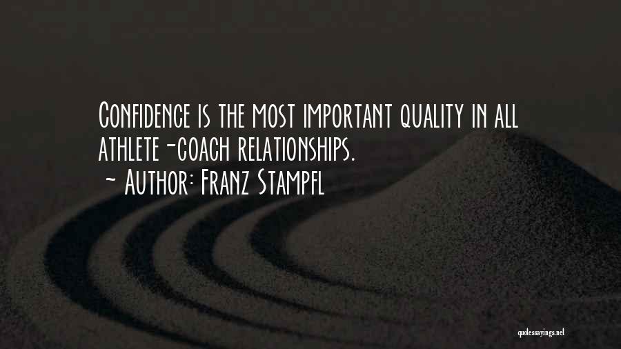 Franz Stampfl Quotes: Confidence Is The Most Important Quality In All Athlete-coach Relationships.